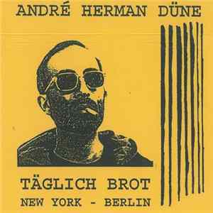 André Herman Düne - Täglich Brot New York - Berlin FLAC
