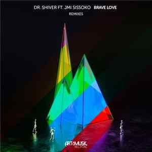 Dr. Shiver, J. Mi Sissoko, Rockyz, Galex, Floats, M+ike, Guiigs, AviTheAwesomeHD - Brave Love (Remixes) FLAC