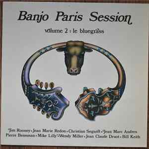 Jim Rooney, Jean-Marie Redon , Christian Séguret, Jean-Marc Andrès, Pierre Bensusan, Mike Lilly, Wendy Miller, Jean-Claude Druot, Bill Keith - Banjo Paris Session Volume 2: Le Bluegrass FLAC