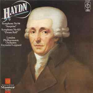 Haydn, London Philharmonic Orchestra, Raymond Leppard - Symphony No 94 "Surprise"/ Symphony No 103 "Drum Roll" FLAC