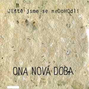 Ještě Jsme Se Nedohodli - Ona Nová Doba FLAC