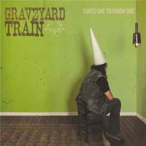 Graveyard Train - Takes One To Know One FLAC
