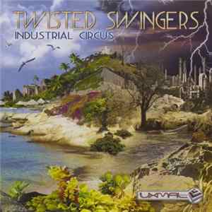 Twisted Swingers - Industrial Circus FLAC