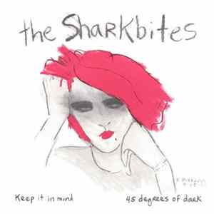 The Sharkbites - Keep It In Mind / 45 Degrees Of Dark FLAC