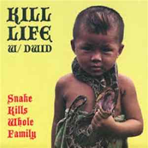 Kill Life w/ Dwid - Snake Kills Whole Family / S.I.L. FLAC