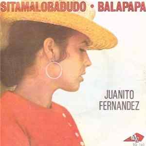 Juanito Fernandez - Sitamalobadudo / Balapapa FLAC