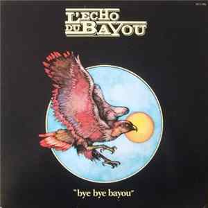 L'écho Du Bayou - Bye Bye Bayou FLAC