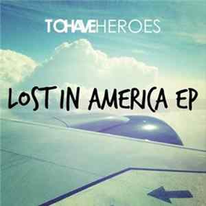 To Have Heroes - Lost In America EP FLAC