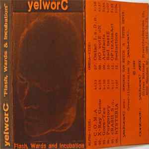 yelworC - Flash, Wards And Incubation FLAC