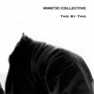 Mimetic Collective - Two By Two FLAC