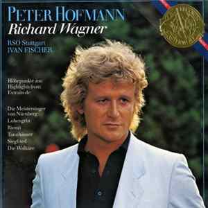 Peter Hofmann - Richard Wagner, RSO Stuttgart, Ivan Fischer - Peter Hofmann Sings Richard Wagner FLAC