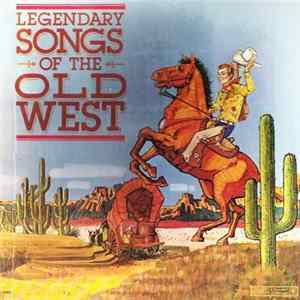 Various - Legendary Songs Of The Old West FLAC