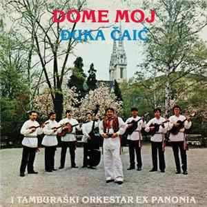 Đuka Čaić I Tamburaški Orkestar Ex Panonia - Dome Moj FLAC