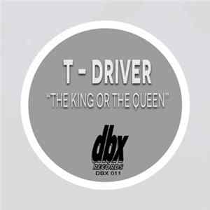 T-Driver - The King Or The Queen FLAC