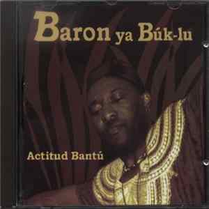 Baron Ya Búk-Lu - Actitud Bantú FLAC
