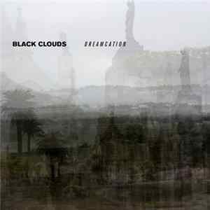 Black Clouds - Dreamcation FLAC