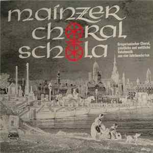Mainzer Choralschola - Gregorianischer Choral, Geistliche Und Weltliche Vokalmusik Aus Vier Jahrhunderten FLAC