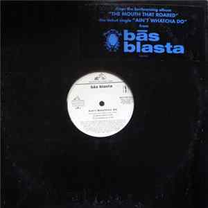 Bās Blasta - Ain't Whatcha Do FLAC