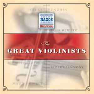 Various, Kreisler, Busch, Heifetz, Menuhin, Milstein, Thibaud, Elman, Powell, Szigeti, Huberman, Sammons - The Great Violinists FLAC