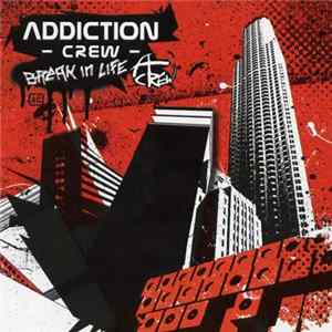 Addiction Crew - Break In Life FLAC