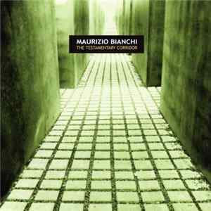 Maurizio Bianchi - The Testamentary Corridor FLAC