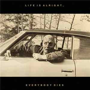 Kal Marks - Life Is Alright, Everybody Dies FLAC