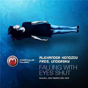 Alexander Xendzov Pres. Undersky - Falling With Eyes Shut FLAC
