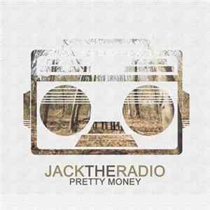 Jack The Radio - Pretty Money FLAC