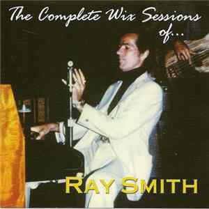 Ray Smith - The Complete Wix Sessions Of... Ray Smith FLAC