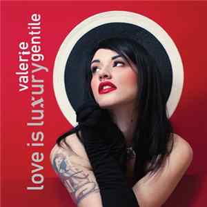 Valerie Gentile - Love Is Luxury FLAC