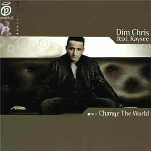 Dim Chris feat. Kaysee - Change The World FLAC