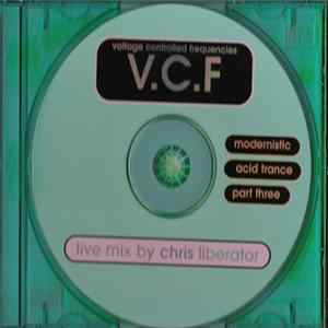 Chris Liberator - V.C.F. - Modernistic Acid Trance: Part Three FLAC