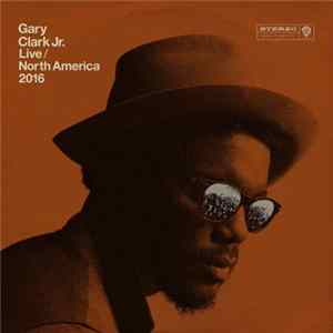 Gary Clark Jr. - Live / North America 2016 FLAC