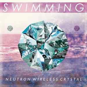 Swimming - Neutron Wireless Crystal FLAC