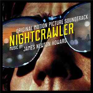 James Newton Howard - Nightcrawler (Original Motion Picture Soundtrack) FLAC