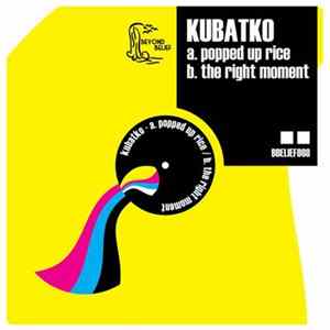 Kubatko - Popped Up Rice / The Right Moment FLAC