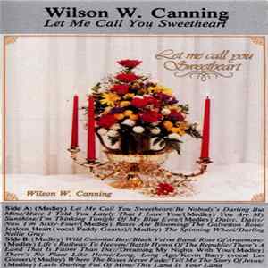 Wilson W. Canning - Let Me Call You Sweetheart FLAC
