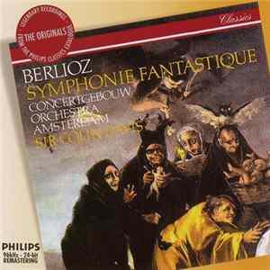 Berlioz - Concertgebouw Orchestra, Amsterdam - Sir Colin Davis - Symphonie Fantastique FLAC