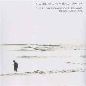 The Future Kings Of England - Notes From A Backwater FLAC