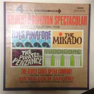D'Oyly Carte Opera Company, The Royal Philharmonic Orchestra, Sir Malcolm Sargent, Bridget D'Oyly Carte - Gilbert And Sullivan Spectacular: Selections From HMS Pinafore, The Mikado, The Pirates Of Penzance and Ruddigore FLAC