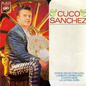 Cuco Sanchez Con El Mariachi Nacional De Arcadio Elías Y La Guiatarra De Antonio Bribiesca - Donde Estás Corazón / Lamento Borincano / Cuatro Ríos / La Ultima Copa FLAC