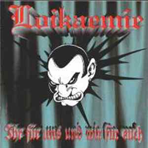 Loikaemie - Ihr Für Uns Und Wir Für Euch FLAC