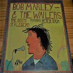 Bob Marley & The Wailers featuring Peter Tosh - The Birth Of A Legend FLAC