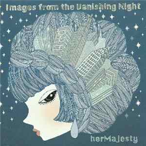 herMajesty - Images From The Vanishing Night FLAC