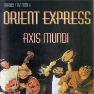 Harry Tavitian & Orient Express - Axis Mundi FLAC
