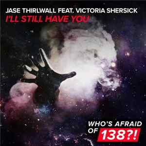 Jase Thirlwall Feat. Victoria Shersick - I'll Still Have You FLAC