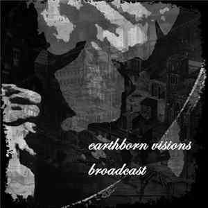 Earthborn Visions - Broadcast FLAC
