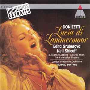 Donizetti - Edita Gruberova, Neil Shicoff, Alexandru Agache, Alastair Miles, The London Symphony Orchestra, Richard Bonynge - Lucia Di Lammermoor • Highlits • Extraits FLAC