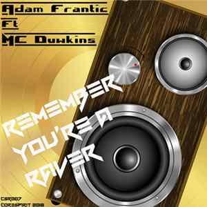 Adam Frantic Ft MC Duwkins - Remember You're A Raver FLAC