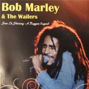 Bob Marley & The Wailers - Sun Is Shining - A Reggae Legend FLAC